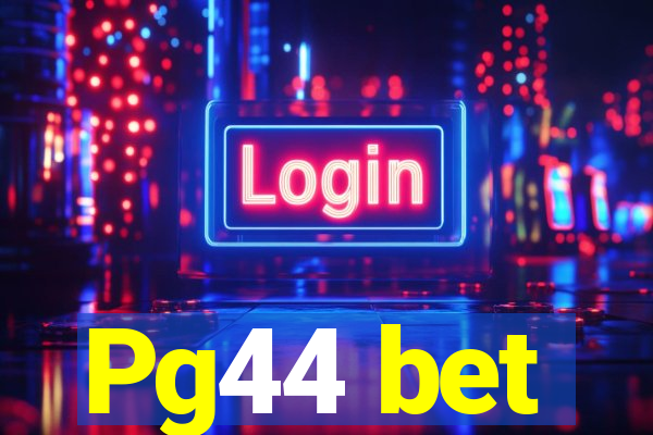 Pg44 bet